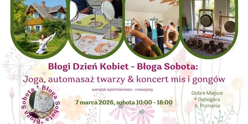 Błogi Dzień Kobiet w Dobrym Miejscu Dębogóra 2026 Joga Automasaz twarzy koncert mis