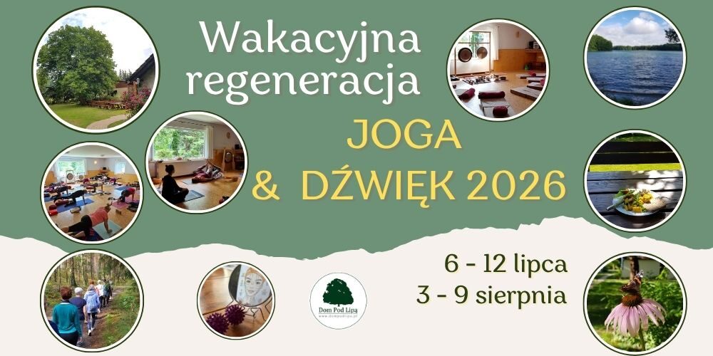 2026 Wakacje z Jogą i dzwiękiem mis i gongów w Domu pod Lipą w Silnej Nowej